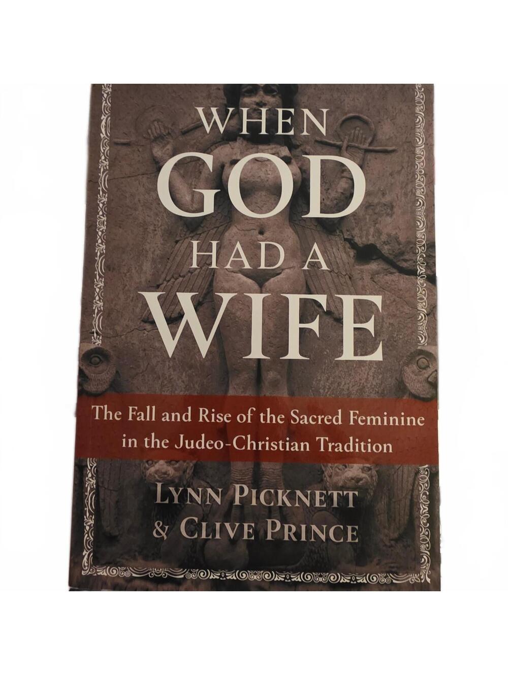 When God Had a Wife by Lynn Picknett & Clive Prince